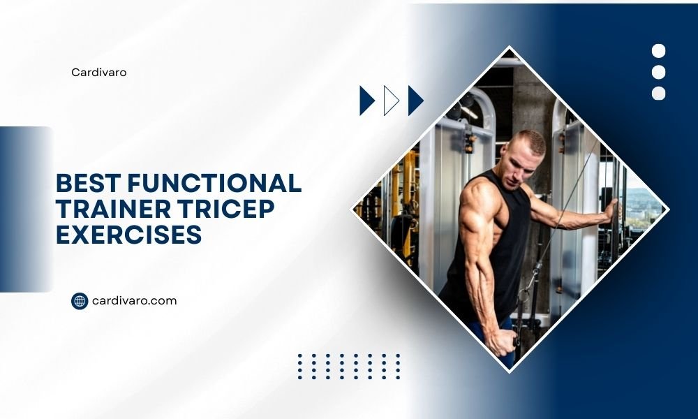 Best Functional Trainer Tricep Exercises