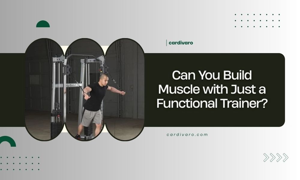 can you build muscle with just a functional trainer