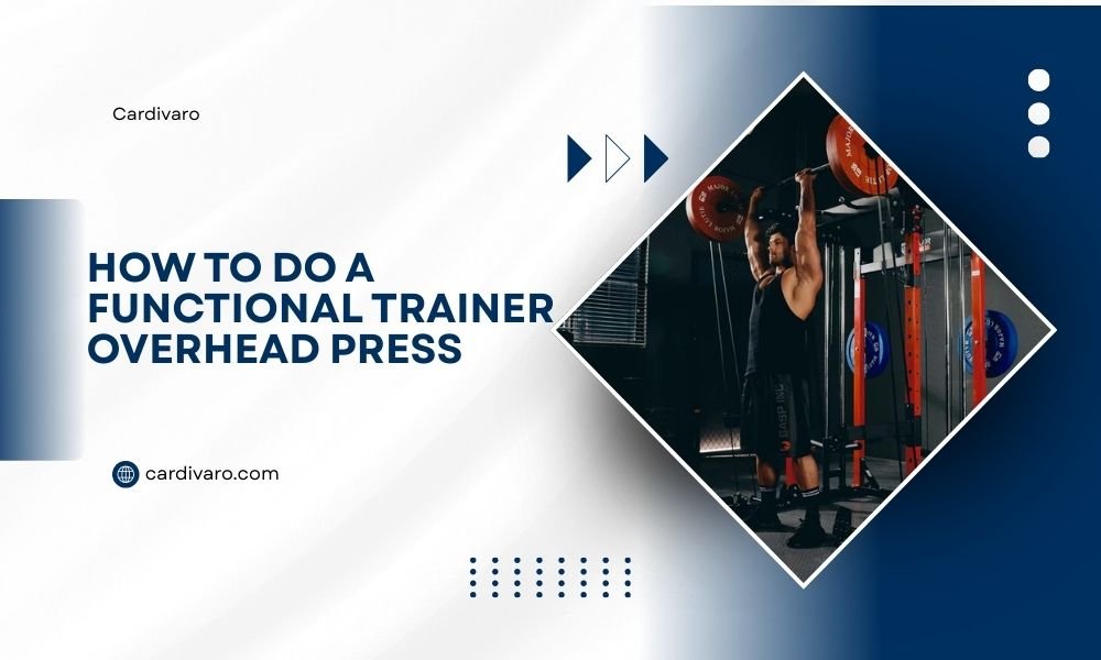 How to Do a Functional Trainer Overhead Press