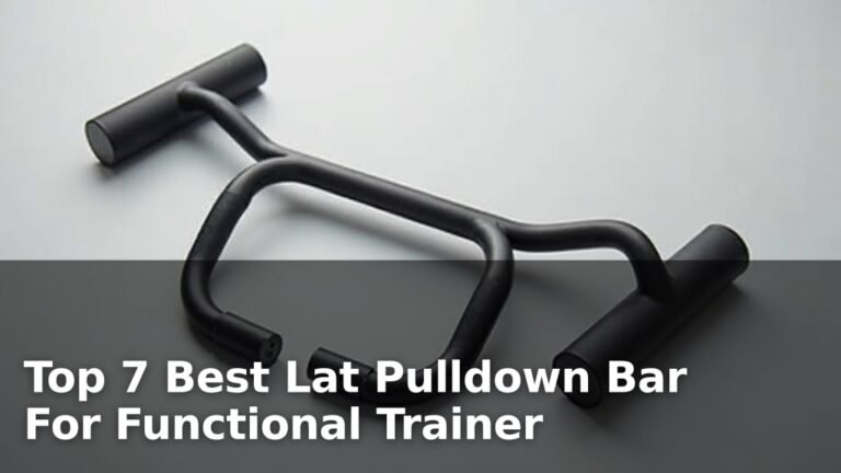 Top 7 Best Lat Pulldown Bar For Functional Trainer